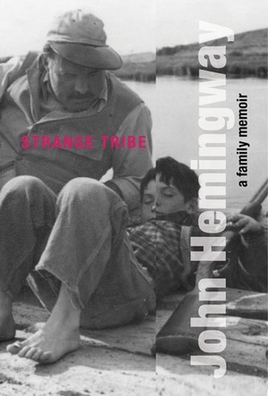 Strange Tribe: A Family Memoir by John Hemingway