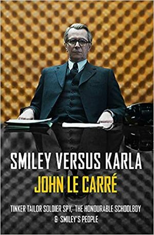 Tinker Tailor Soldier Spy; The Honourable Schoolboy; and Smiley's People by John le Carré