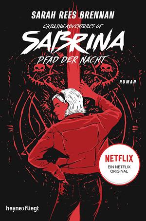 Chilling Adventures of Sabrina: Pfad der Nacht: Eine exklusive Geschichte zur Netflixserie by Sarah Rees Brennan