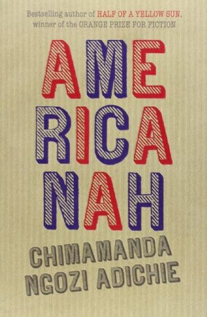 Americanah by Chimamanda Ngozi Adichie