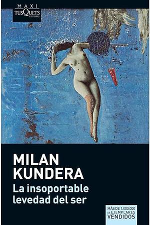 La insoportable levedad del ser by Milan Kundera