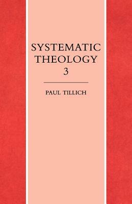 Systematic Theology Vol. 3 by Paul Tillich