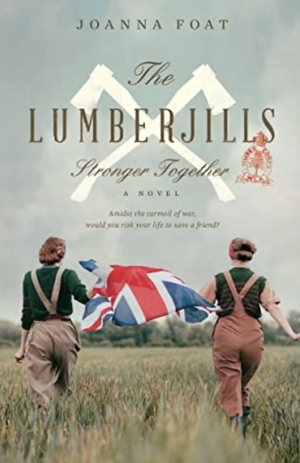 Lumberjills: Stronger Together by Joanna Foat