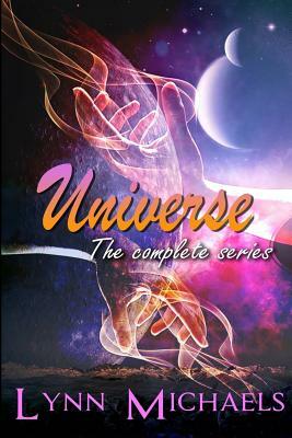 Universe: The Complete Series by Lynn Michaels