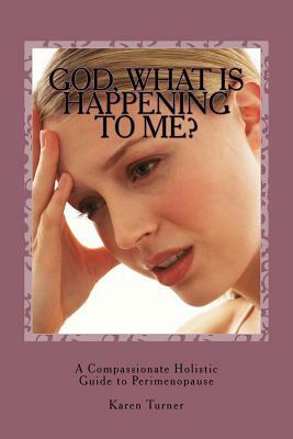 "God, What Is Happening to Me?" by Karen Turner