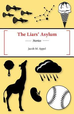 The Liars' Asylum by Jacob M. Appel