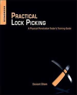 Practical Lock Picking: A Physical Penetration Tester's Training Guide by Deviant Ollam