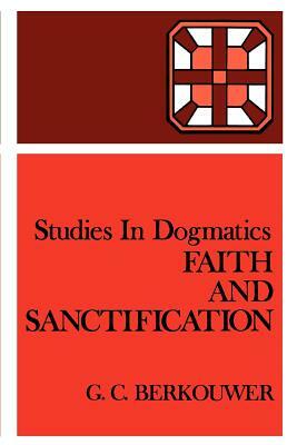 Faith and Sanctification by G. C. Berkouwer