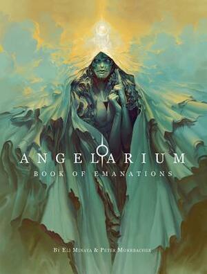 Angelarium: Book of Emanations by Peter Mohrbacher, Eli Minaya