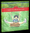 I Need to Trust in God, 1: God and Me Series, Volume 1 by Joel R. Beeke, Mary Beeke