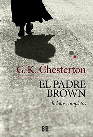 El padre Brown: Relatos completos by G.K. Chesterton