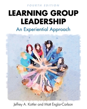 Learning Group Leadership: An Experiential Approach by Jeffrey A. Kottler