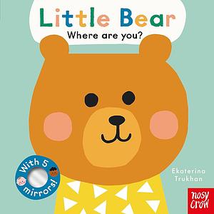 Baby Faces: Little Bear, Where Are You? by Ekaterina Trukhan, Baby Faces: Little Bear, Where Are You?Volume 1 of Baby Faces