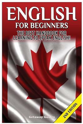 English for Beginners: The Best Handbook for Learning to Speak English! by Getaway Guides