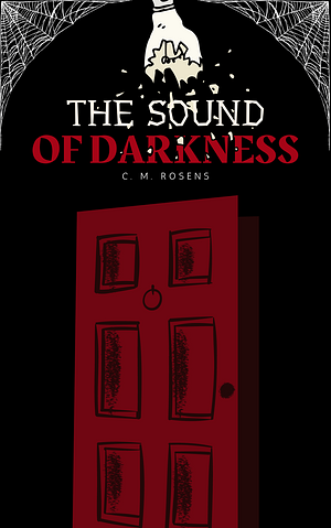 The Sound of Darkness by C.M. Rosens