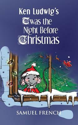 Ken Ludwig's 'twas the Night Before Christmas by Ken Ludwig