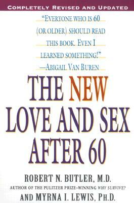 The New Love and Sex After 60: Completely Revised and Updated by Robert N. Butler, Myrna I. Lewis