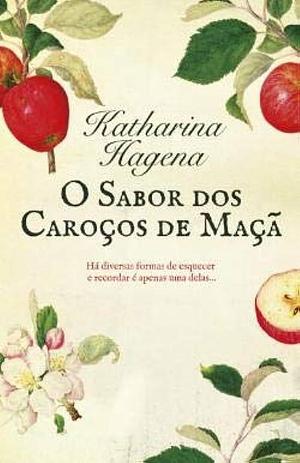 O Sabor dos Caroços de Maçã by Edna Narchial Franco, Katharina Hagena