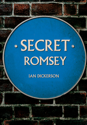 Secret Romsey by Ian Dickerson