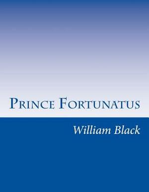 Prince Fortunatus by William Black