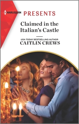 Claimed in the Italian's Castle by Caitlin Crews