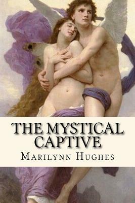 The Mystical Captive by Marilynn Hughes