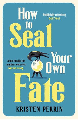 How to Seal Your Own Fate by Kristen Perrin