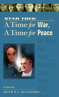 A Time for War, A Time for Peace by Keith R.A. DeCandido