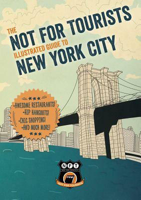 Not for Tourists Illustrated Guide to New York City by Not for Tourists