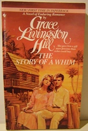 The Story of a Whim by Grace Livingston Hill