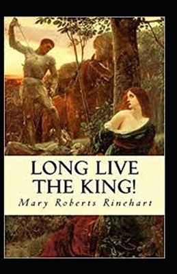 Long Live the King Illustrated by Mary Roberts Rinehart