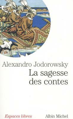 Sagesse Des Contes (La) by Alejandro Jodorowsky