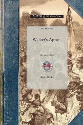 Walker's Appeal: In Four Articles by David Walker