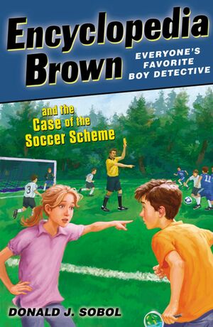 Encyclopedia Brown and the Case of the Soccer Scheme by James Bernadin, Donald J. Sobol