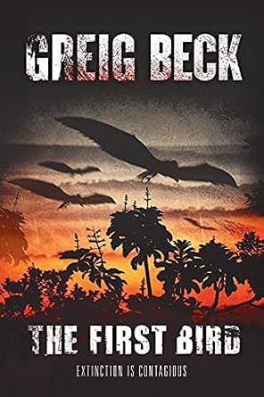 The First Bird: Omnibus Edition by Greig Beck