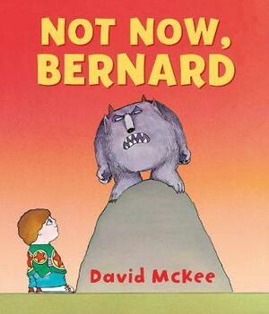 Not Now, Bernard by David McKee