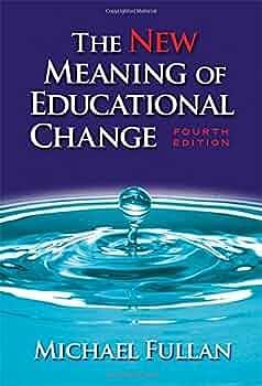 The New Meaning of Educational Change, Fourth Edition by Michael Fullan, Michael Fullan