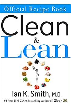 The Official Clean & Lean Recipe Book: The Official Companion to Dr. Ian Smith's Clean & Lean by Ian Smith