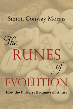 The Runes of Evolution: How the Universe became Self-Aware by Simon Conway Morris