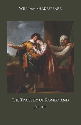 The Tragedy of Romeo and Juliet by William Shakespeare