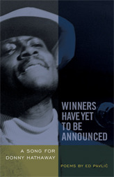 Winners Have Yet to Be Announced: A Song for Donny Hathaway by Ed Pavlić