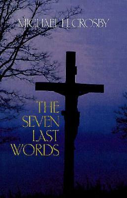 The Seven Last Words by Michael Crosby