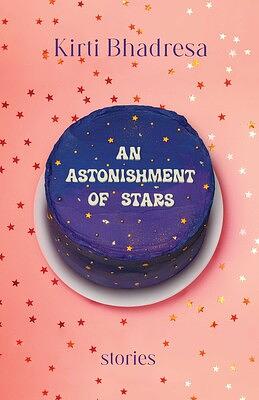 An Astonishment of Stars by Kirti Bhadresa