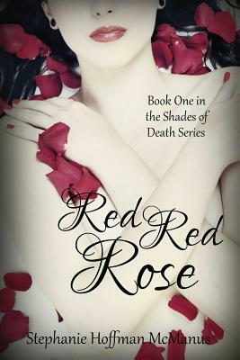 Red Red Rose by Stephanie Hoffman McManus