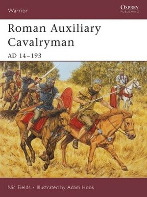 Roman Auxiliary Cavalryman: AD 14–193 by Nic Fields