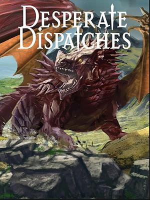 Desperate Dispatches  by Mike Mollman