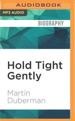 Hold Tight Gently: Michael Callen, Essex Hemphill, and the Battlefield of AIDS by Martin Duberman