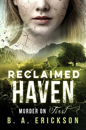 Reclaimed Haven: Murder on First (A Reclaimed Trilogy Book 1) by B.A. Erickson