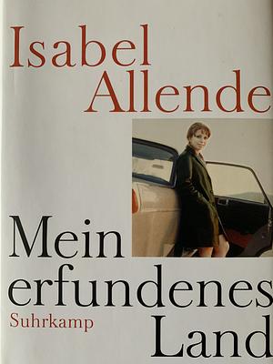 Mein erfundenes Land by Isabel Allende