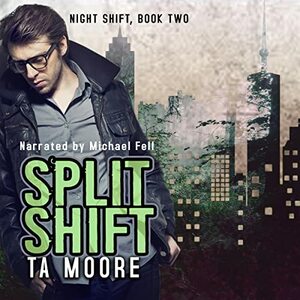 Split Shift by T.A. Moore